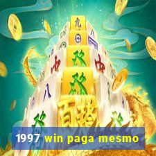 1997 win paga mesmo